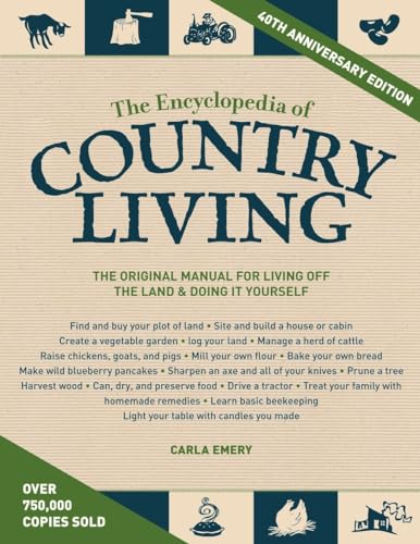 The Encyclopedia of Country Living, 40th Anniversary Edition: The Original Manual for Living off the Land & Doing It Yourself