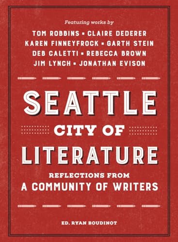 Seattle, City of Literature: Reflections from a Community of Writers