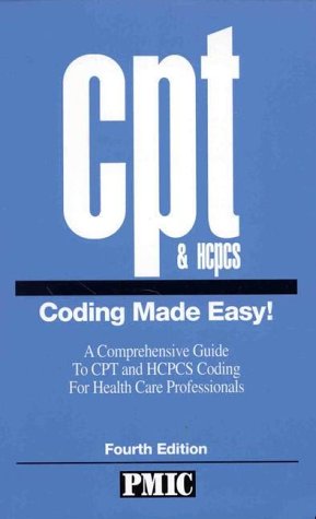 CPT & HCPCS Coding Made Easy! A Comprehensive Guide to CPT and HCPCS Coding for Health Care Professionals