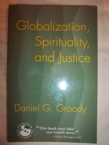 Globalization, Spirituality, and Justice: Navigating the Path to Peace (Theology in Global Perspective)