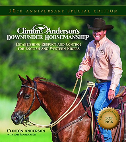 Clinton Anderson's "Downunder Horsemanship": Establishing Respect and Control for English and Western Riders