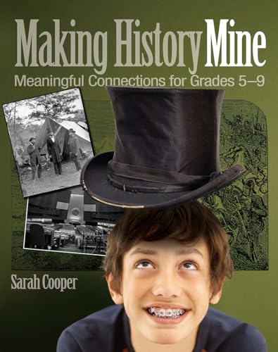 Making History Mine: Meaningful Connections for Grades 5-9