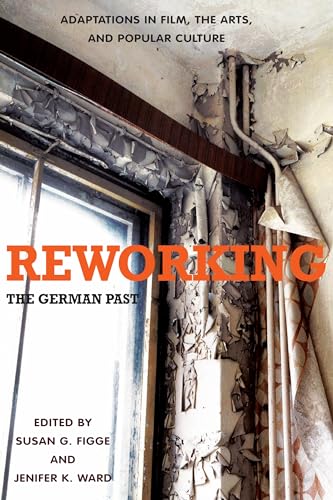 Reworking the German Past: Adaptations in Film, the Arts, and Popular Culture