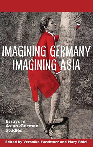 Imagining Germany Imagining Asia: Essays in Asian-German Studies