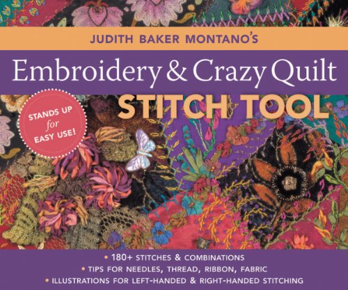 Judith Baker Montano's Embroidery & Craz: 180+ Stitches & Combinations Tips for Needles, Thread, Ribbon, Fabric Illustrations for Left-Handed & Right-Handed Stitching