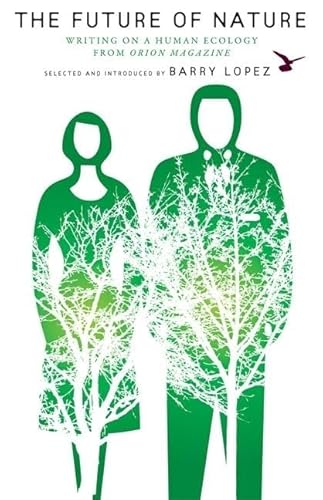 The Future of Nature: Writing on a Human Ecology from Orion Magazine (The World As Home)