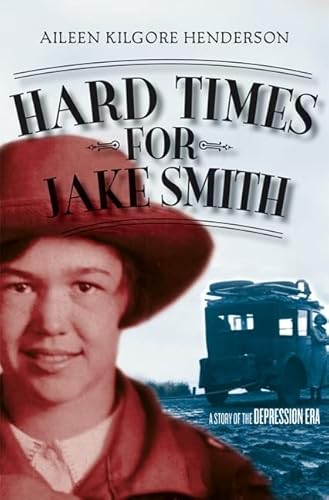 Hard Times for Jake Smith: A Story Of the Depression Era