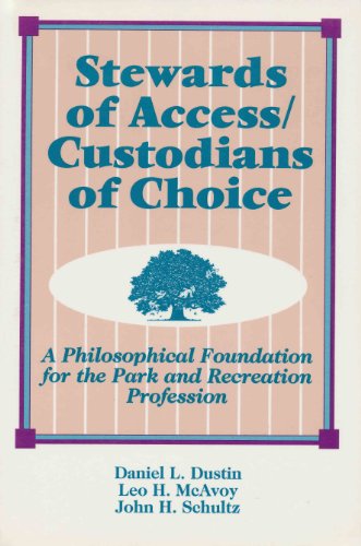 Stewards of Access Custodians of Choice: A Philosophical Foundation for the Park and Recreation Profession