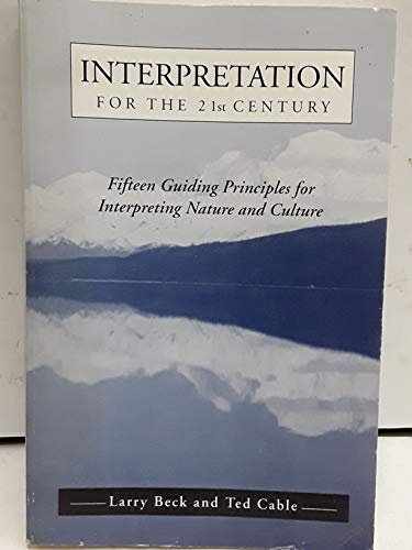 Interpretation for the 21st Century: Fifteen Guiding Principles for Interpreting Nature and Culture
