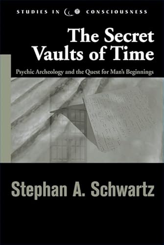 Secret Vaults of Time: Psychic Archaeology and the Quest for Man's Beginnings (Studies in Consciousness)