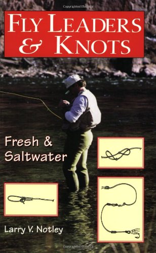 Fly Leaders & Knots: Fresh and Saltwater