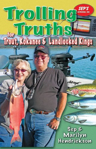 Trolling Truths for Trout, Kokanee & Landlocked Kings