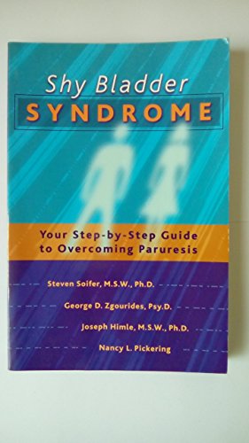 The Shy Bladder Syndrome: Your Step-By-Step Guide to Overcoming Paruresis