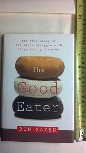 The Good Eater: The True Story of One Man's Struggle with Binge Eating Disorder