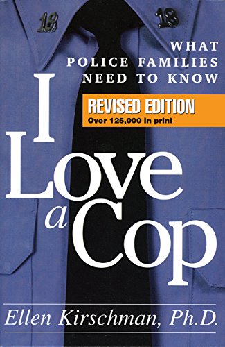 I Love a Cop, First Edition: What Police Families Need to Know