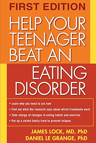 Help Your Teenager Beat an Eating Disorder, First Edition