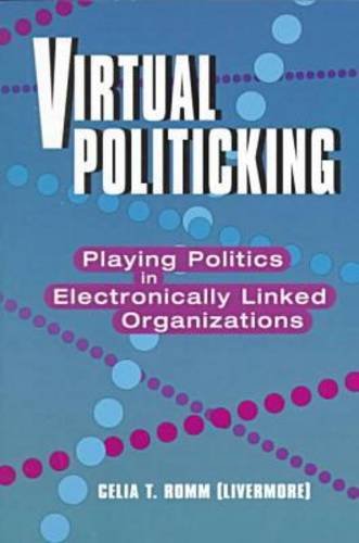 Virtual Politicking: Playing Politics in Electronically Linked Organizations