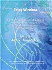 Going Wireless: A Critical Exploration of Wireless and Mobile Technologies for Composition Teachers and Researchers (New Dimensions in Computers and Composition)