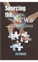 Sourcing the News: Key Issues in Journalism--an Innovative Study of the Israeli Press