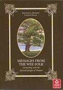 Messages from the Wee Folk: Connecting with the Sacred Energies of Nature
