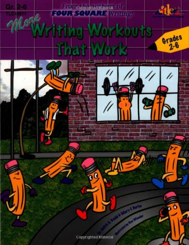 More Writing Workouts That Work: By the Authors of Four Square Writing