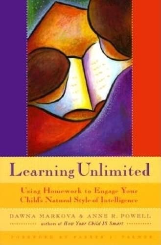 Learning Unlimited: Using Homework to Engage Your Child's Natural Style of Intelligence (Parenting School-Age Children, Learning Tools, Kids Learning)