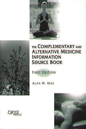 The Complementary and Alternative Medicine Information Source Book: First Edition