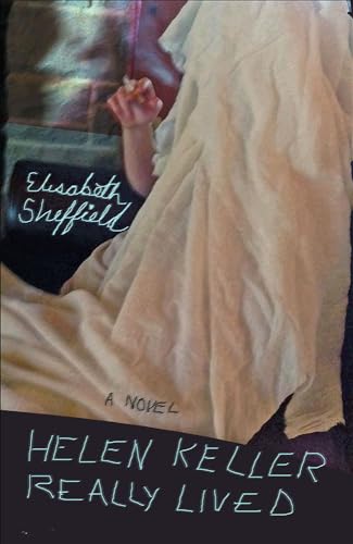 Helen Keller Really Lived: A Novel (Fiction Collective Two)