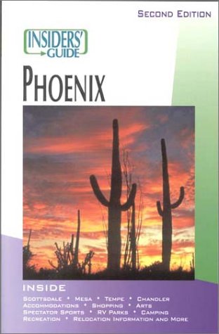 Insiders' Guide to Phoenix (Insiders' Guide to Phoenix & Scottsdale)