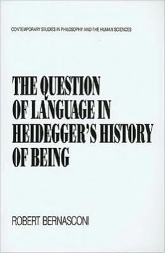 The Question of Language in Heidegger's History of Being (Contemporary Studies in Philosophy and the Human Sciences)