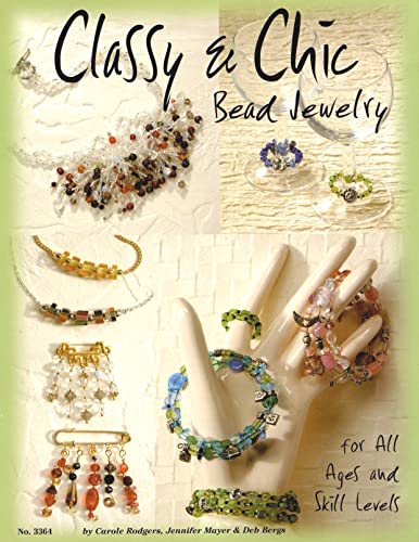Classy & Chic Bead Jewelry: For All Ages and Skill Levels