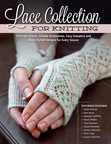Lace Collection for Knitting: Intricate Shawls, Simple Accessories, Cozy Sweaters and More Stylish Designs for Every Season