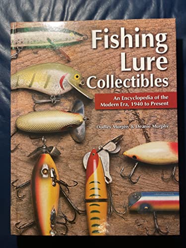 Fishing Lure Collectibles: An Encyclopedia of the Modern Era, 1940 To Present