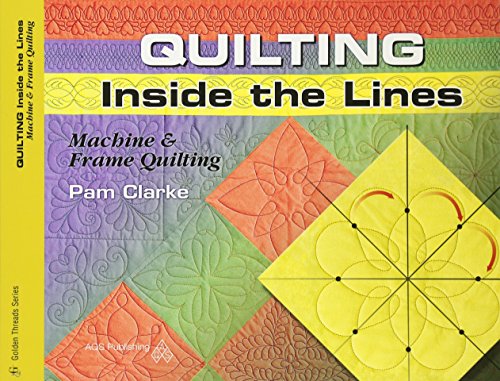 Quilting Inside the Lines: Machine & Frame Quilting