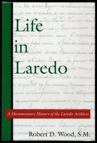 Life in Laredo: A Documentary History from the Laredo Archives (Volume 2) (Al Filo: Mexican American Studies Series)