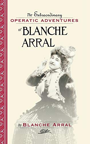 The Extraordinary Operatic Adventures of Blanche Arral (Amadeus)