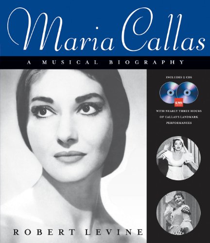 Maria Callas: A Musical Biography