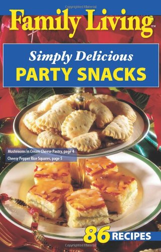 Simply Delicious Party Snacks (Family Living)
