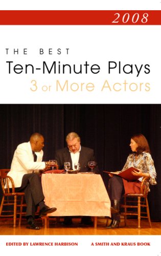 The Best 10-Minute Plays for Three or More Actors 2008