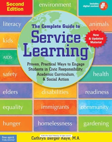 The Complete Guide to Service Learning: Proven, Practical Ways to Engage Students in Civic Responsibility, Academic Curriculum, & Social Action