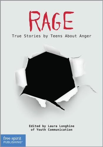 Rage: True Stories by Teens About Anger (Real Teen Voices Series)
