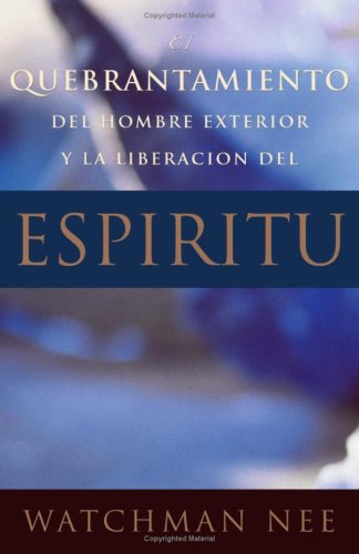 El Quebrantamiento Del Hombre Exterior Y LA Liberacion Del Espiritu