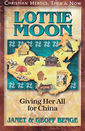 Lottie Moon: Giving Her All for China (Christian Heroes: Then & Now) (Christian Heroes: Then & Now S.)