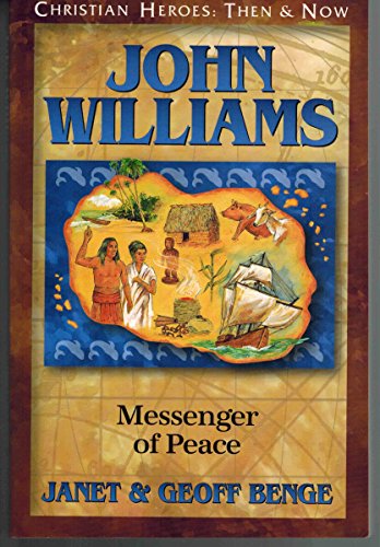 John Williams: Messenger of Peace (Christian Heroes: Then & Now) (Christian Heroes: Then & Now S.)