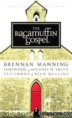 The Ragamuffin Gospel: Good News for the Bedraggled, Beat-Up, and Burnt Out