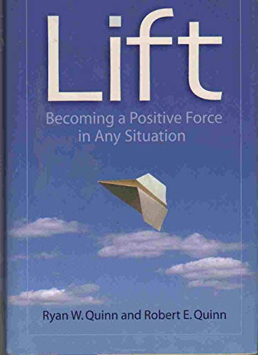 Lift: Becoming a Positive Force in Any Situation: Becoming a Positive Force in Any Situation (AGENCY/DISTRIBUTED)