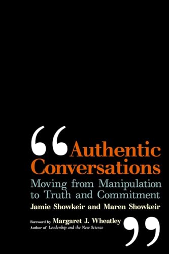 Authentic Conversations: Moving from Manipulation to Truth and Commitment