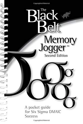 The Black Belt Memory Jogger Second Edition: A Pocket Guide for Six Sigma DMAIC Success