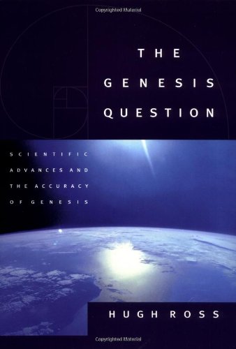The Genesis Question: Scientific Advances and the Accuracy of Genesis