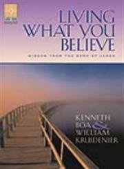 Living What You Believe: Wisdom From the Book of James